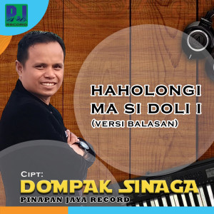 Dengarkan HAHOLONGI MA SI DOLI BALASAN/ HAHOLONGI MA SI BORU lagu dari Dompak Sinaga dengan lirik