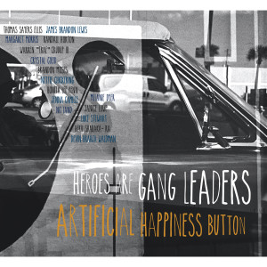 Heroes Are Gang Leaders的專輯Artificial Happiness Button (Explicit)