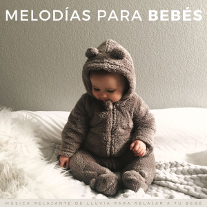 Album Melodías Para Bebés: Música Relajante De Lluvia Para Relajar A Tu Bebé oleh Canciones De Cuna Para Bebés