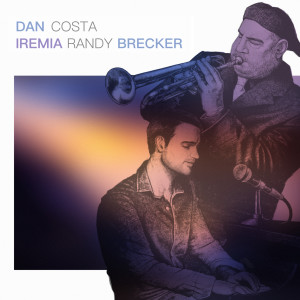 ดาวน์โหลดและฟังเพลง Iremia (feat. Randy Brecker) พร้อมเนื้อเพลงจาก Dan Costa