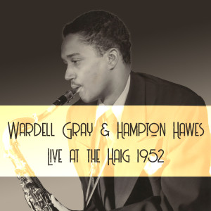 Album Wardell Gray & Hampton Hawes: Live at the Haig 1952 from Wardell Gray