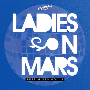 อัลบัม Ladies on Mars Best Mixes, Vol. 2 ศิลปิน ดารานักร้องหลายคน