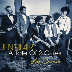 Album A Tale of 2 Cities (Live Sessions) (Explicit) from Jennifair