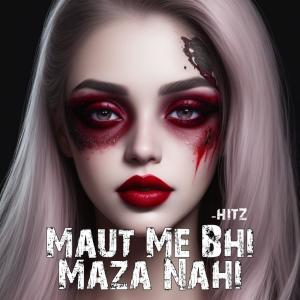 Album Maut Me bhi Maza Nahi from Hitz