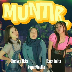 Listen to Muntir song with lyrics from Chelsya Reta