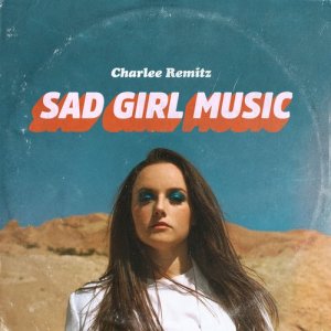 ดาวน์โหลดและฟังเพลง Sad Girl Music พร้อมเนื้อเพลงจาก Charlee Remitz
