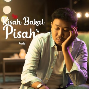 Dengarkan Kisah Bakal Pisah lagu dari Faris dengan lirik