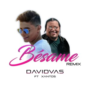 ดาวน์โหลดและฟังเพลง Bésame (Remix) [feat. Xantos] พร้อมเนื้อเพลงจาก Davidvas
