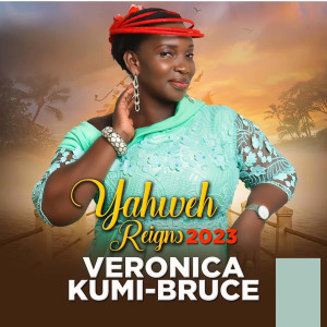 Album Yahweh Reigns 2023 (2023 Remastered Version) from Veronica Kumi-Bruce