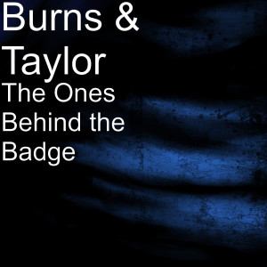 收聽BURNS的The Ones Behind the Badge歌詞歌曲