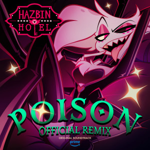 The Living Tombstone的專輯Poison (Hazbin Hotel Original Soundtrack) (Official Remix)