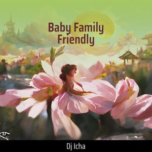 Dj Icha的专辑Baby Family Friendly