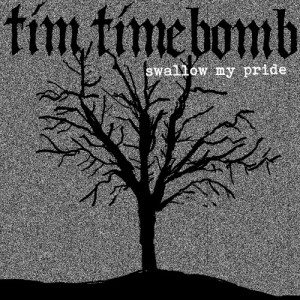 收聽Tim Timebomb的Swallow My Pride歌詞歌曲