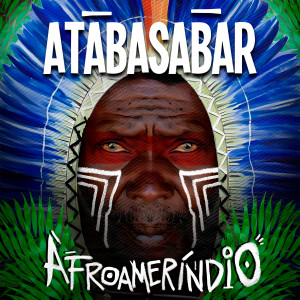 ดาวน์โหลดและฟังเพลง Afroameríndio พร้อมเนื้อเพลงจาก Atabasabar