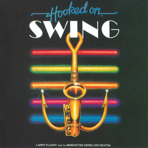 Listen to Hooked On Swing song with lyrics from Larry Elgart