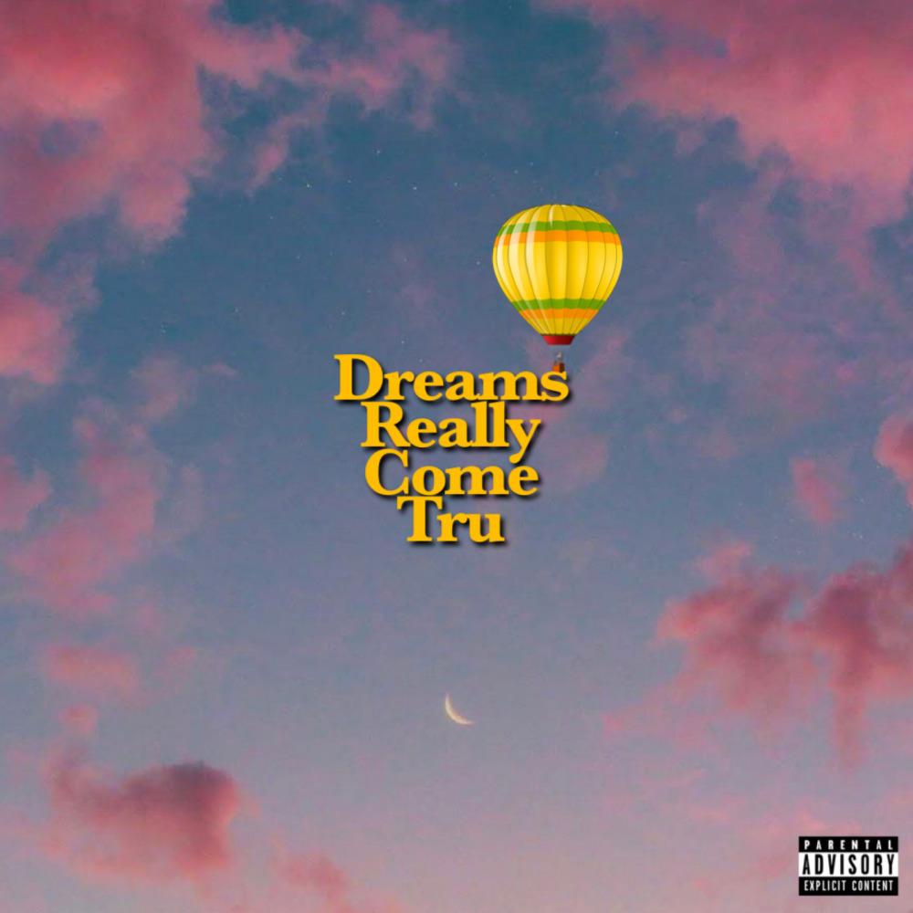 Dreams Really Come Tru (Explicit)