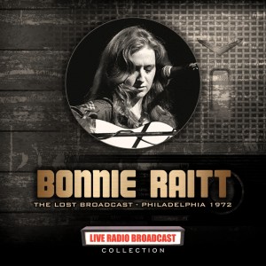 Bonnie Raitt: The Lost Broadcast Philadelphia 1972