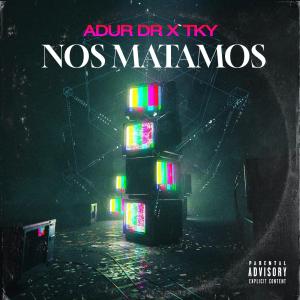 收聽Adur Dr的Nos Matamos (Explicit)歌詞歌曲