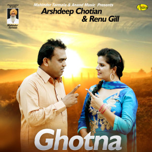 Listen to Ghotna song with lyrics from Arshdeep Chotian