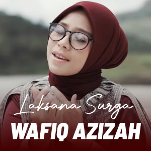 Listen to LAKSANA SURGA song with lyrics from Wafiq azizah