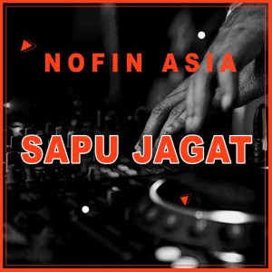 Dengarkan Sapu Jagat (Remix) lagu dari Nofin Asia dengan lirik