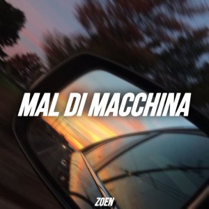 Dengarkan lagu Mal Di Macchina nyanyian zoën dengan lirik