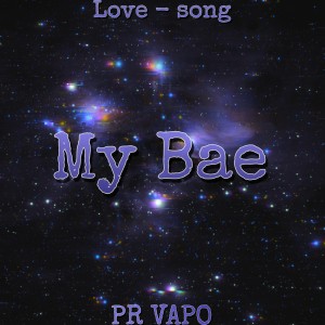 ดาวน์โหลดและฟังเพลง My Bae พร้อมเนื้อเพลงจาก PR VAPO