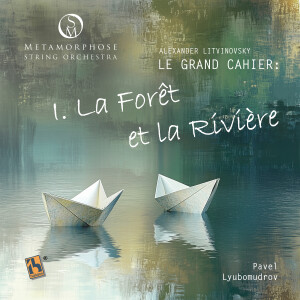 Pavel Lyubomudrov的专辑Litvinovsky: Le Grand Cahier: I. La forêt et la rivière
