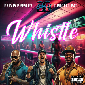 Pelvis Presley的專輯Whistle (Explicit)