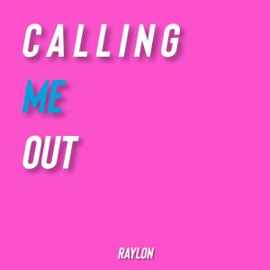 收聽Raylon的Calling Me Out歌詞歌曲
