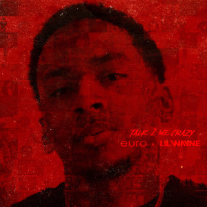 ดาวน์โหลดและฟังเพลง Talk 2 Me Crazy (Explicit) พร้อมเนื้อเพลงจาก Euro