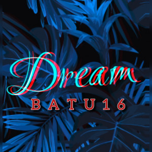 Album Dream (Explicit) from Batu16