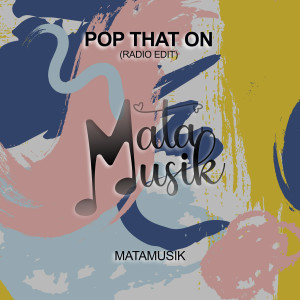 Pop That on (Radio Edit) dari Matamusik