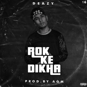 收聽Deazy的Rok Ke Dikha歌詞歌曲