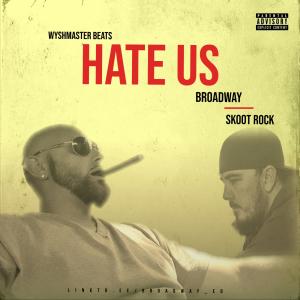 收聽Broadway的Hate Us (feat. Skoot Rock) (Explicit)歌詞歌曲