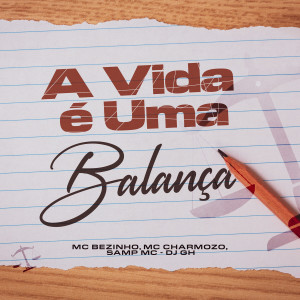 Dengarkan lagu A Vida É Uma Balança (Explicit) nyanyian Mc Bezinho dengan lirik