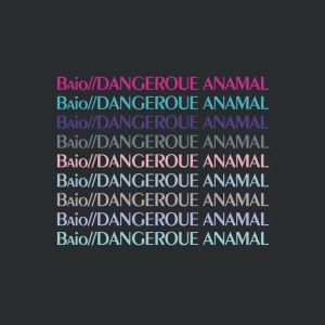 Album DANGEROUE ANAMAL from Baio