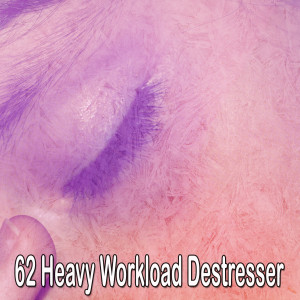 Sound Sleeping的专辑62 Heavy Workload Destresser