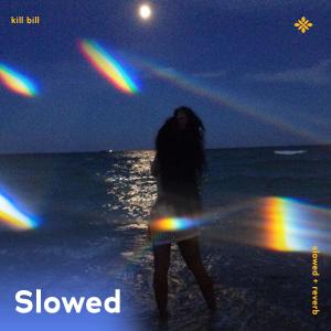Listen to kill bill - slowed + reverb song with lyrics from slō