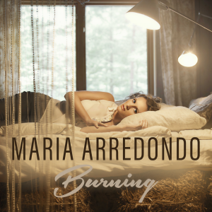 收聽Maria Arredondo的Burning歌詞歌曲