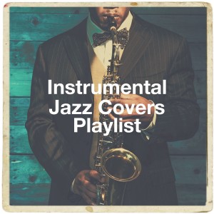 Album Instrumental Jazz Covers Playlist oleh Light Jazz Academy