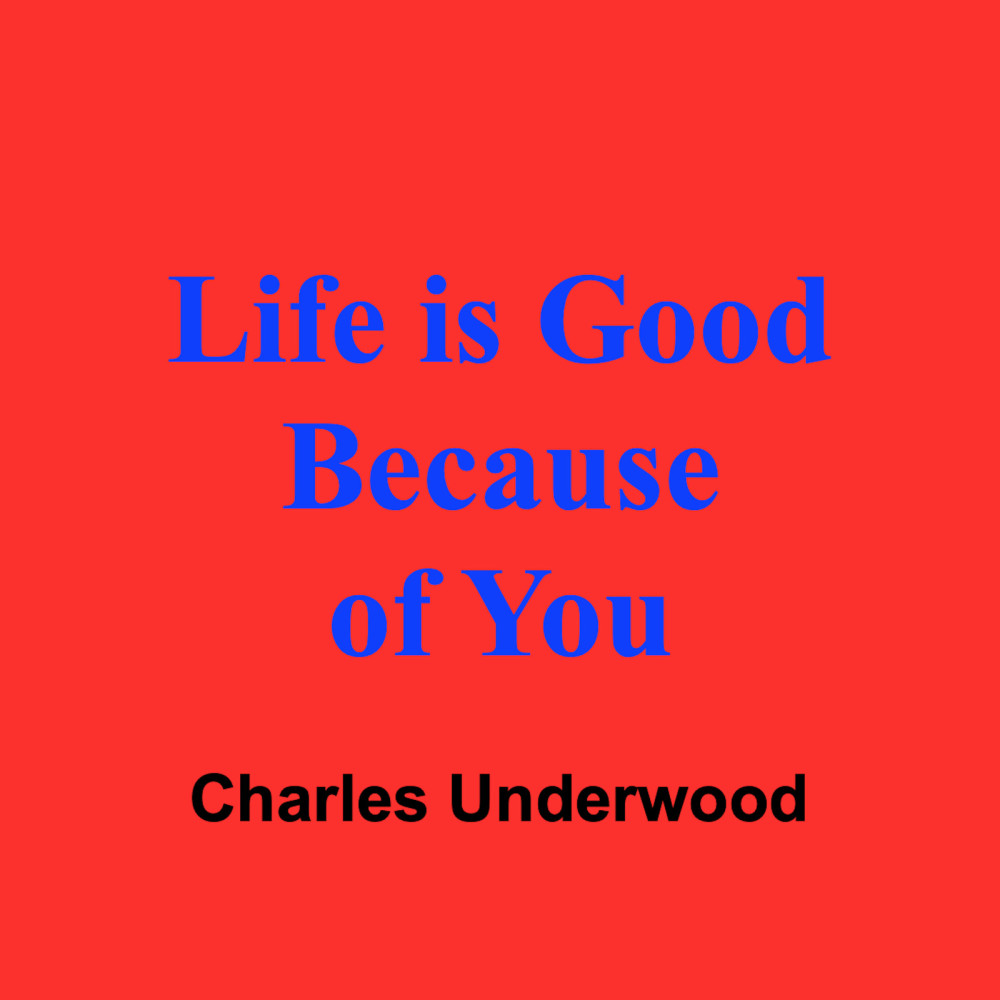 Life Is Good Because of You