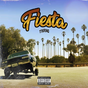 收聽Thano的Fiesta (Explicit)歌詞歌曲
