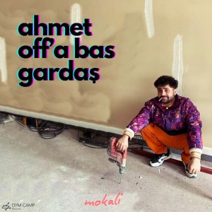 Album Ahmet Off'a Bas Gardaş from Mokali