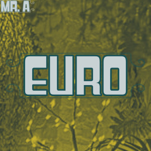 Listen to Euro song with lyrics from Mr. A