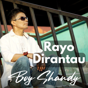 Dengarkan Rayo Dirantau lagu dari Boy Shandy dengan lirik