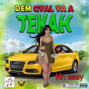Album Dem Gyal Yah a Tekah (Explicit) from Mr Easy