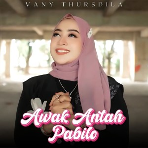 收听Vany Thursdila的Awak Antah Pabilo歌词歌曲
