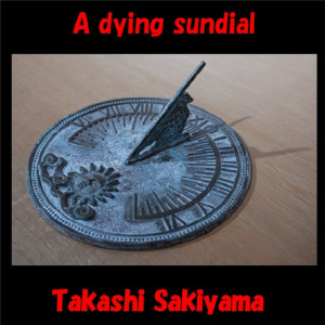 收聽Takashi Sakiyama的A dying sundial歌詞歌曲