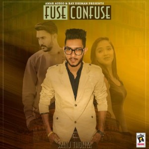 ดาวน์โหลดและฟังเพลง Fuse Confuse พร้อมเนื้อเพลงจาก Sainj Tholiya
